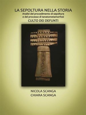 cover image of LA SEPOLTURA NELLA STORIA. Analisi del procedimento di sepoltura e del processo di tanatometamorfosi Culto dei defunti